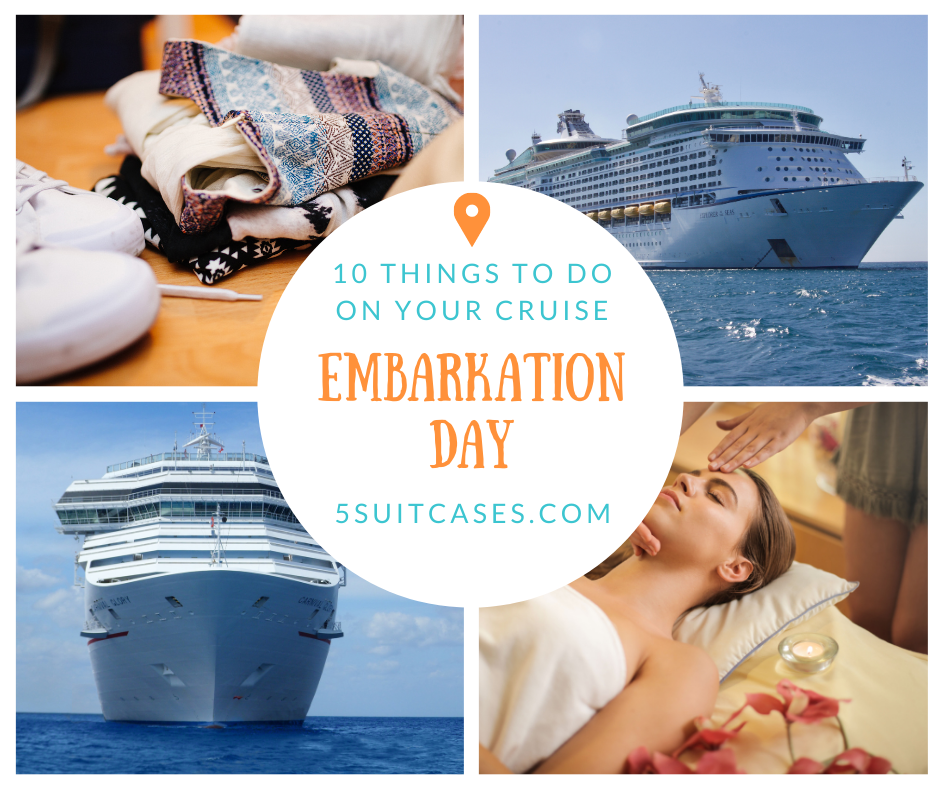 Embarkation Day: 10 Easy Ways To Make The Most Out Of Your First Day On ...